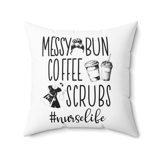 Messy Bun Coffee Scrubs #Nurselife Spun Polyester Square Pillow