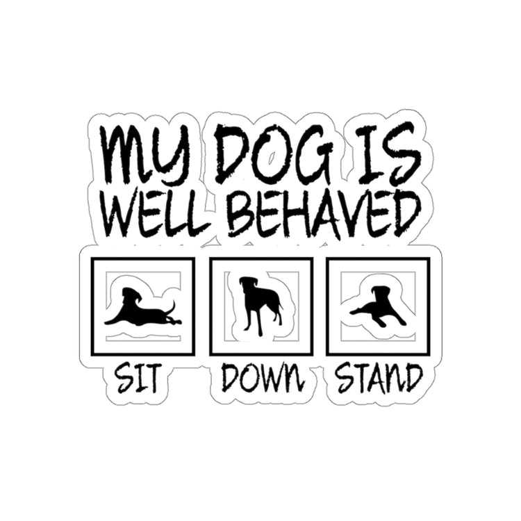Sticker DecalHumorous My Dog's Behaved Gag Illustration  Hilarious Puppies Stickers For Laptop Car