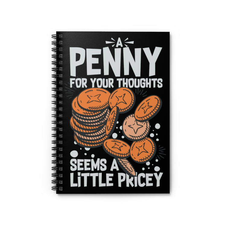 Spiral Notebook   Novelty Penny For Your Thoughts Sarcastic Mockeries Sayings Funny Introverts Sarcasm Sayings Sarcastic Quote