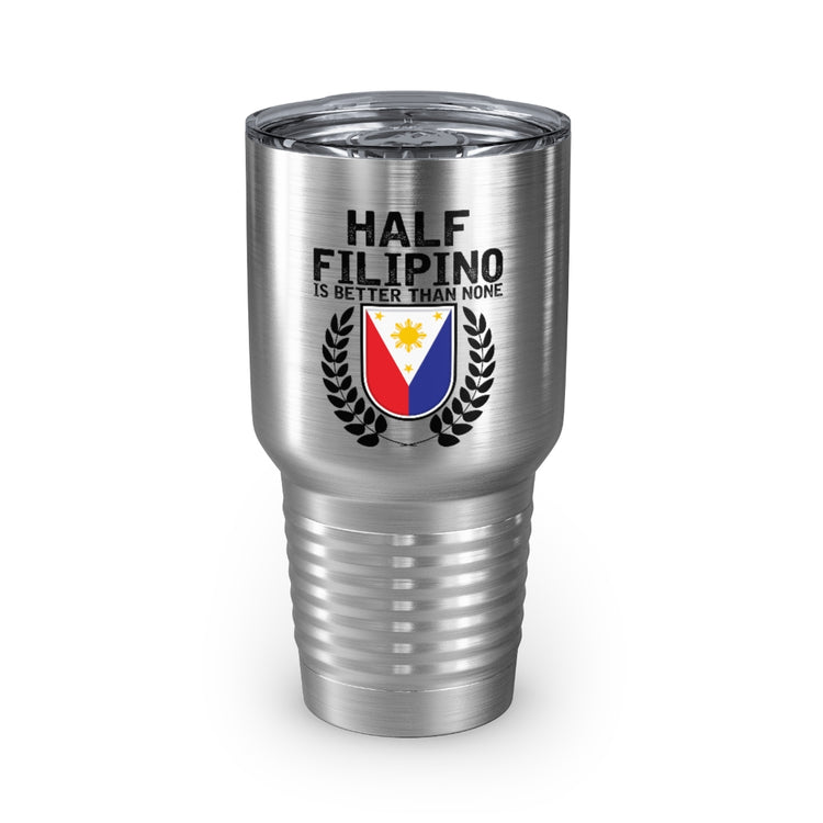 30oz Tumbler Stainless Steel Colors Novelty Half Filipino Is Betters Than None Pinoy Pride Lover Hilarious