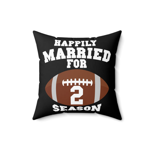 Humorous Happily Married For 2 Seasons Gag Tee Shirt Gift | Funny Football Athlete Sarcastic Men Women T Shirt Spun Polyester Square Pillow