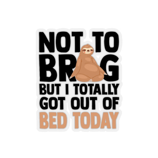 Sticker Decal Hilarious Not To Brag But Totally Out Of Bed Today Laziness Humorous Sleepy Stickers For Laptop Car