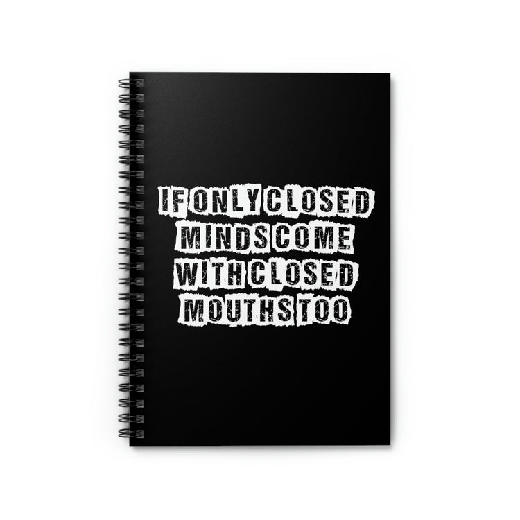 Spiral Notebook Funny Sayings If Only Closed Minds Come With Closed Mouths Novelty Women Men Sayings Sarcastic