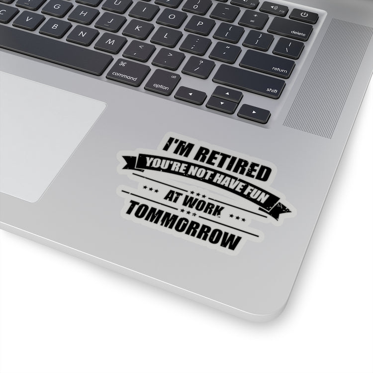 Sticker Decal Humorous I'm Retired Quitting Job Stopping Working Retiral Hilarious Stickers For Laptop Car
