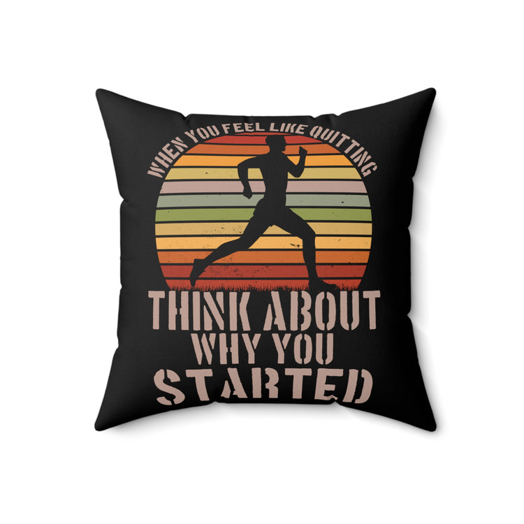 Reflect On Why It Is Started Uplifting Quote Tee Shirt Gift | Vintage Feel Quitting Workout Men Women T Shirt Spun Polyester Square Pillow