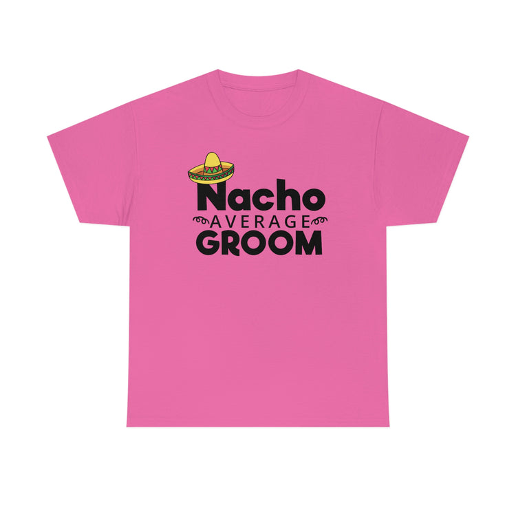 Humorous Groom Nachos Weddings Bachelors Mexico We Hilarious Grooms Mexican Sayings Engagement Bridaldding