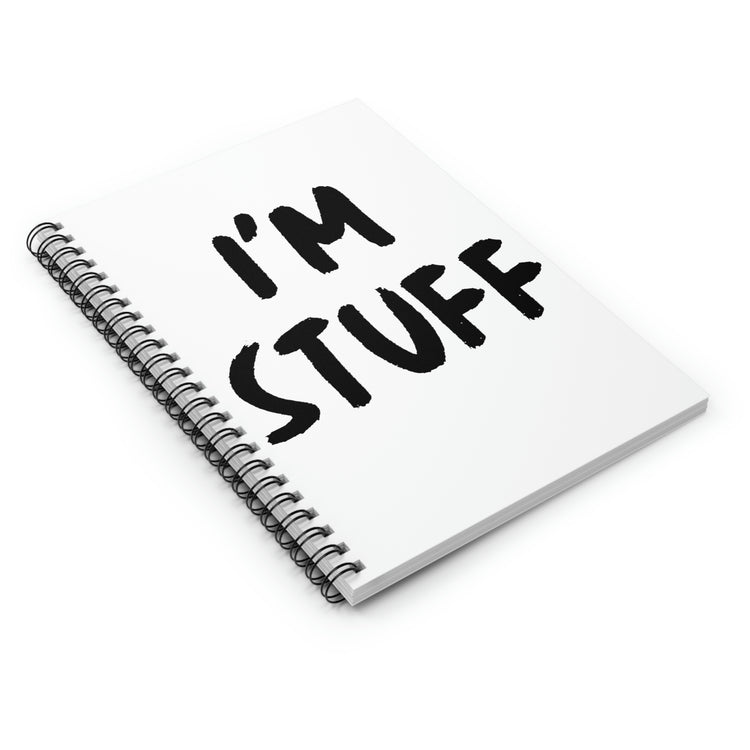 Spiral Notebook Funny Saying I'm Stuff  Sarcasm Sarcastic Wife Husband Couples Fun Drink I'm Stuff Husband Men Women