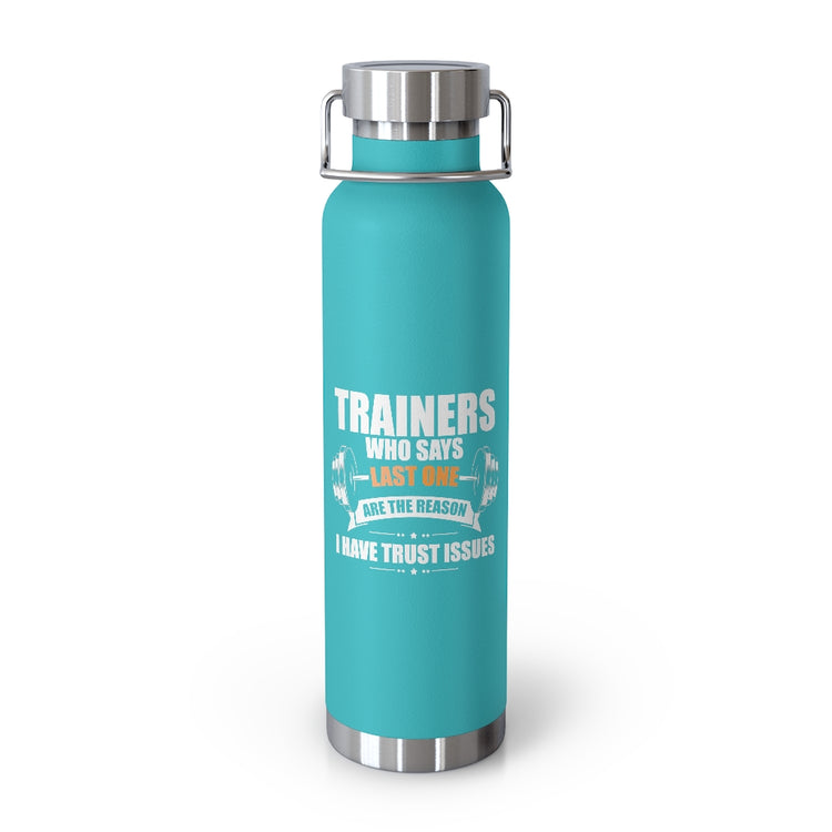 Copper Vaccum Insulated Bottle 22oz  Hilarious Weightlifting Lover Exercising Fitness Enthusiast Humorous Bodybuilding Bodybuilder Comical Sayings