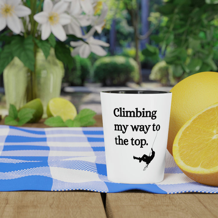 Shot Glass Party Ceramic Tequila Hilarious Climbing my way To The Top Climber Sports Gag Novelty Entrepreneur