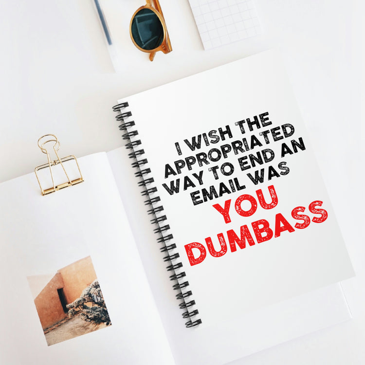 Spiral Notebook Funny Way to Finish An Email Worker Employee Sarcasm Sarcasm Working Women Men Coworker Job