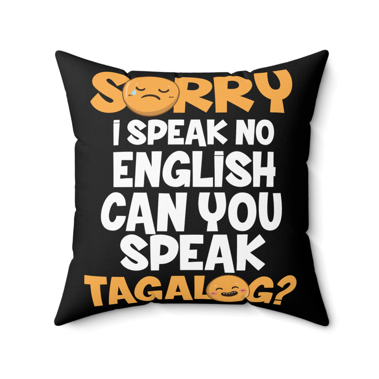 Apologies Can't Speak No English Gag Quote Tee Shirt Gift | Humorous Filipino Speaking Pun Men Women T Shirt Spun Polyester Square Pillow