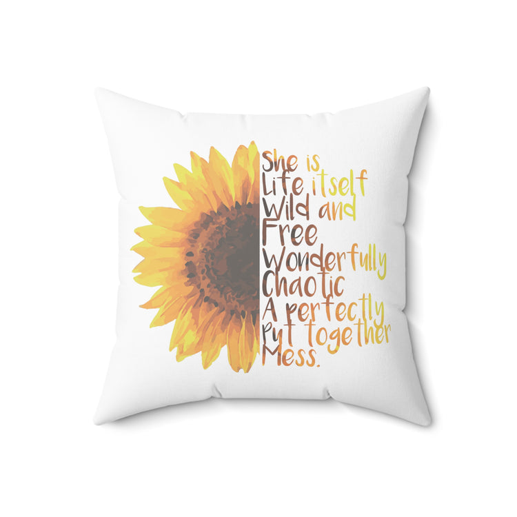 Sunflower She is Life Itself Wild and FreeWonderfu Spun Polyester Square Pillow