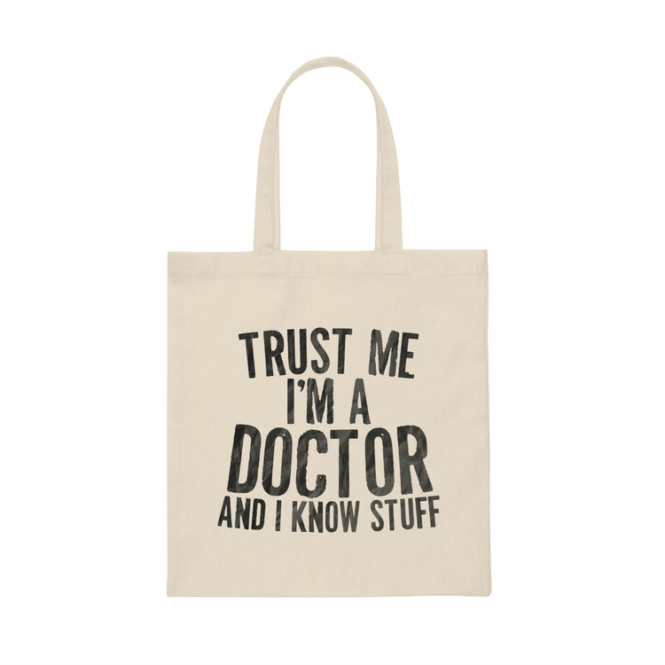 Humorous I'm A Doctor Medicine Medical Expert Enthusiast Novelty Hospital Psychiatrist Professional Fan Canvas Tote Bag