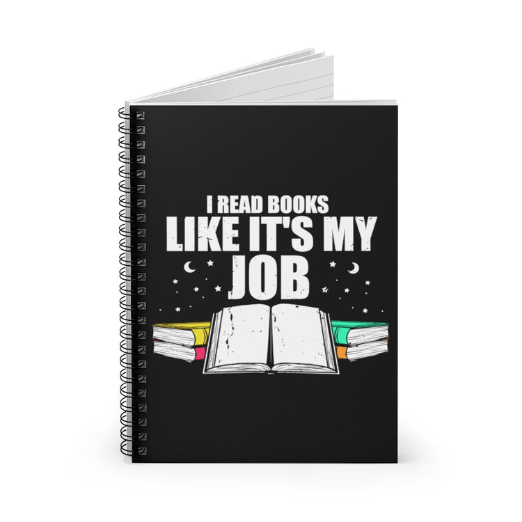 Spiral Notebook  Novelty Read Books Like My Job Bibliothec Library Lover Hilarious Bookworm Reader Studying Researching Fan