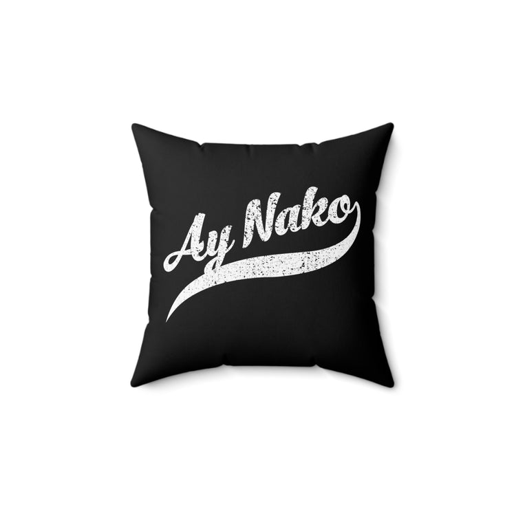 Humorous Ay Nako Annoyed Filipino Expression Tee Shirt Gift | Hilarious Frustrated Phrase Gag Men Women T Shirt Spun Polyester Square Pillow