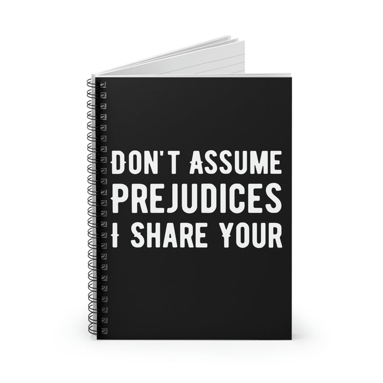 Spiral Notebook Humorous Don't Assume I Share Your  Men Women Humors Prejudices Husband Mom Father Sarcasm Wife