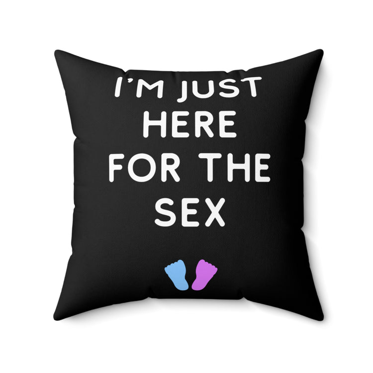 I'm Just Here For The Sex Gender Reveal Spun Polyester Square Pillow