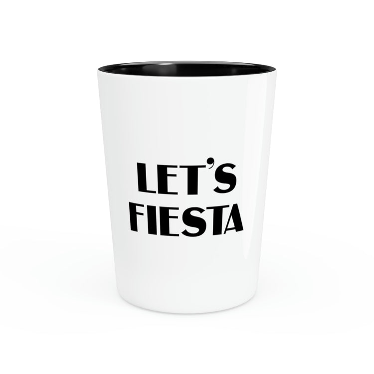 Shot Glass Party Ceramic Tequila Funny Saying Let's Fiesta Party Vacations Fun Mexico Novelty Women Men Sayings