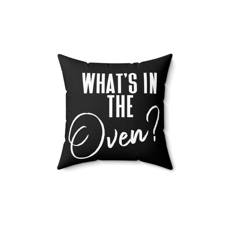 What's In The Oven Future Mom Baby Bump Spun Polyester Square Pillow