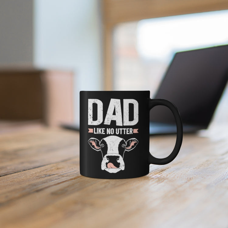 11oz Black Coffee Mug Ceramic Hilarious Dad Like No Utters Comical Cattle Sayings Fan Humorous Ranch Livestock Animals Vineyard Lover