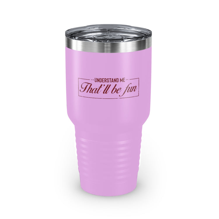 30oz Tumbler Stainless Steel Colors Hilarious Underestimate Forthright Underrate Miscalculate Novelty Mocking