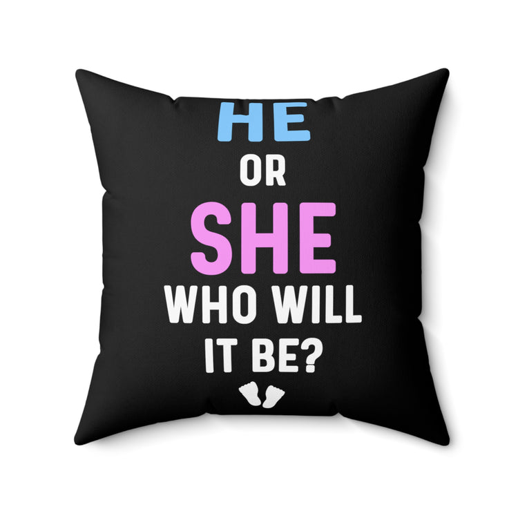 He Or She Who Will It Be Gender Reveal Spun Polyester Square Pillow