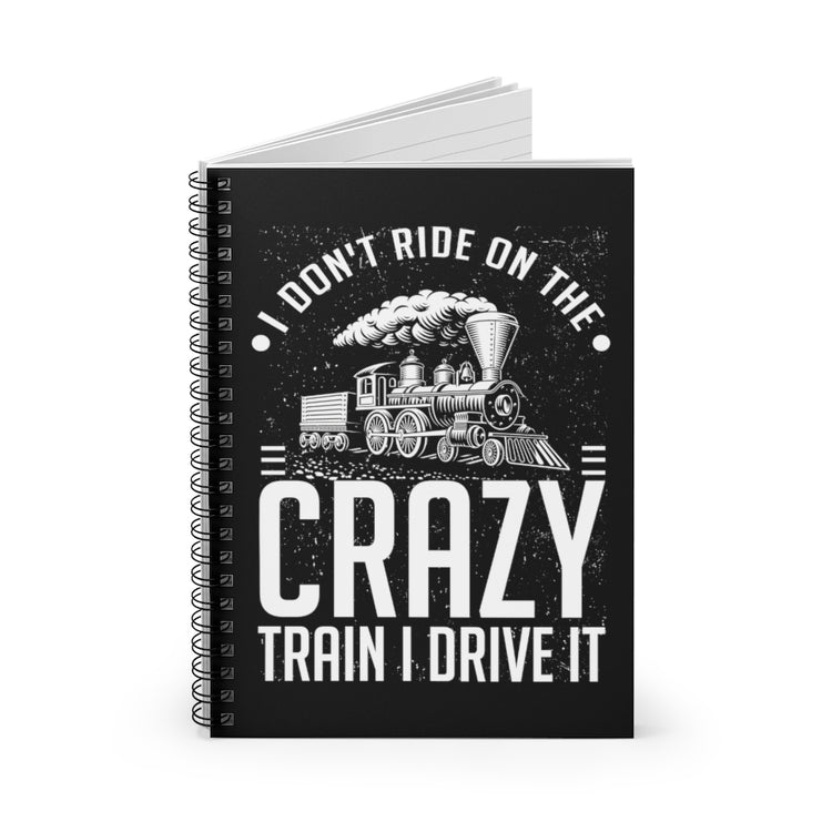 Spiral Notebook  Funny I Don't Travel Crazy Trains Engine Transport Women Men Novelty Transportation Sarcasm Roads Railways Fan