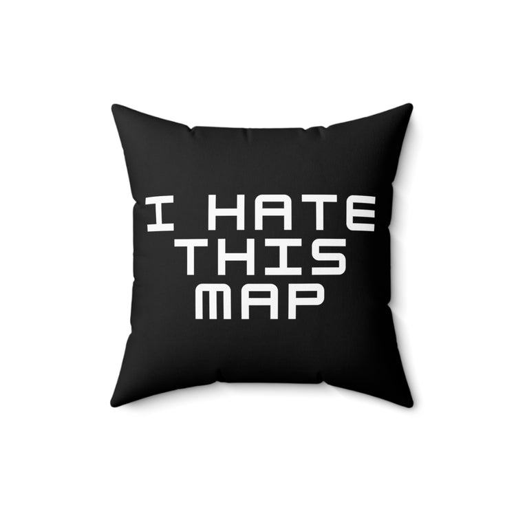 Humorous Hate This Map Professional Saying Hilarious App Competitors Pun Men Women T Shirt Spun Polyester Square Pillow