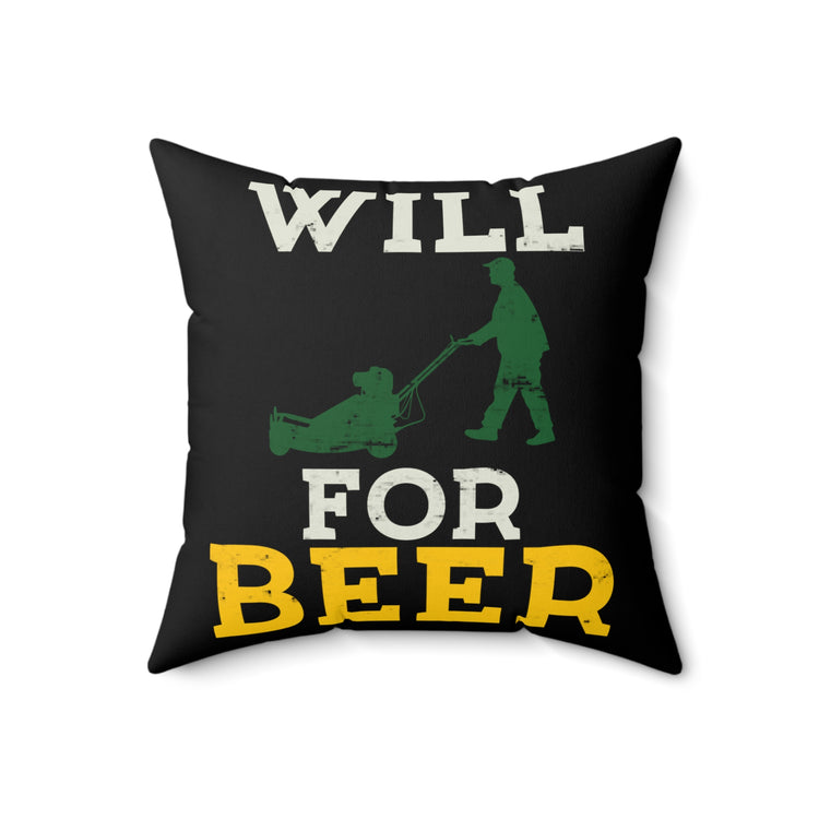 Novelty Will Mow For Alcohol Graphic Sayings Tee Shirt Gift | Humorous Brewing Beverages Pun Men Women T Shirt Spun Polyester Square Pillow