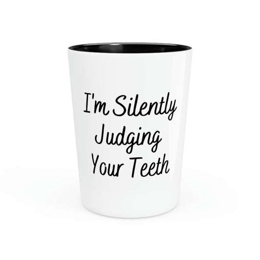 Shot Glass Party Ceramic Tequila Funny Saying I'm Silently Judging Your Tooth Men Women Novelty Dentist Fathers Mom