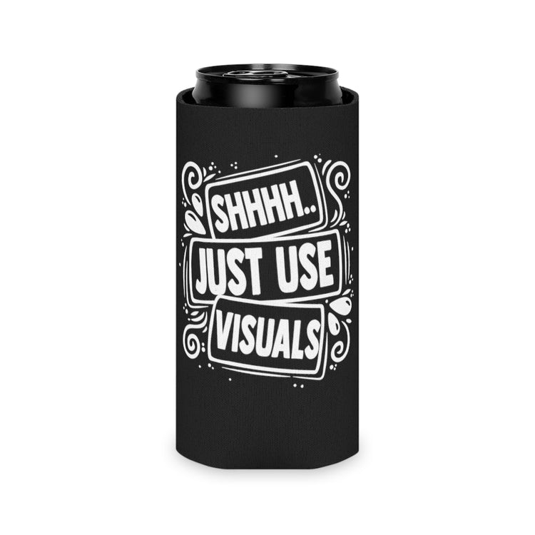 Beer Can Cooler Sleeve  Novelty Shh Just Use Visuals Special-Ed Professional Tutor Hilarious Learning