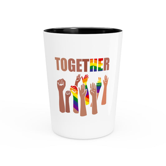 Shot Glass Party Ceramic Tequila Inspirational Equalities Advocacies Uplifting Illustration Motivational LGBTQA Rainbows Graphic Statements