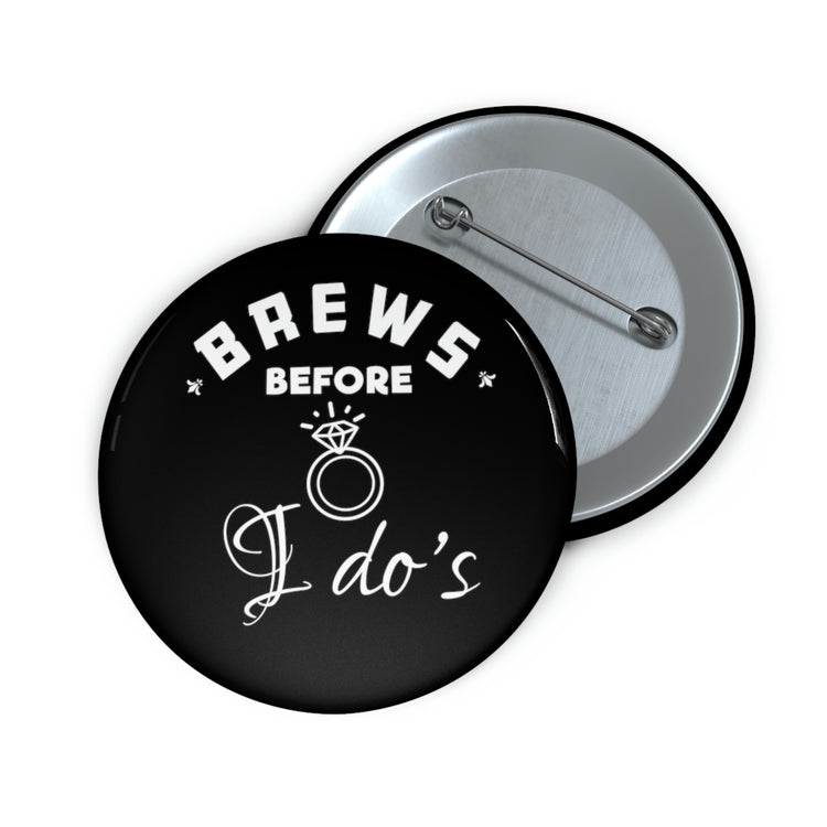 Hilarious Pinback Button Pin Badge Breweries Drinking Bachelorettes Statements Bridal Saying Brewer Engagement