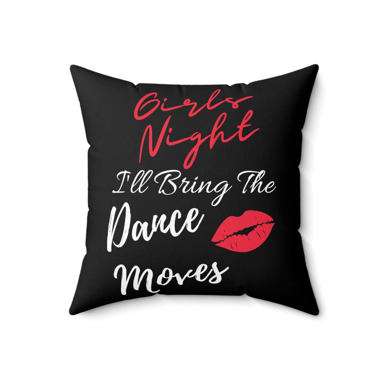 Novelty I'll Bring Dance Moves Night Outs Hilarious Choreographers Party Men Women T Shirt Spun Polyester Square Pillow