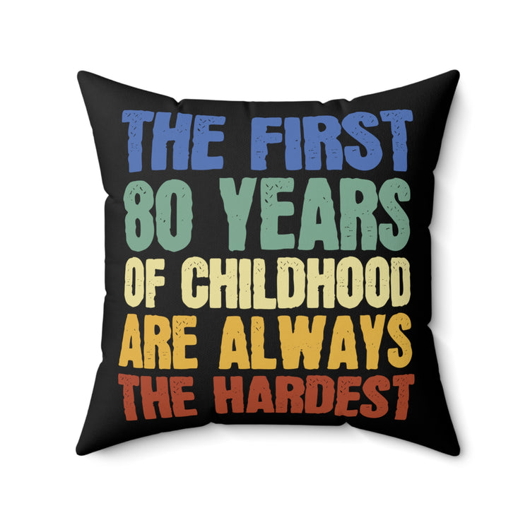 Novelty Grandpa's First 80 Years Of Childhood Tee Shirt Gift | Funny 80th Celebrations Saying Men Women T Shirt Spun Polyester Square Pillow