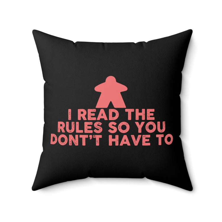 Humorous Don't Have To Read Rules Gaming Pun Tee Shirt Gift | Hilarious Playing Gag Sayings Men Women T Shirt Spun Polyester Square Pillow