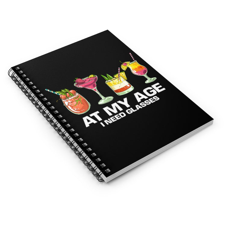 Spiral Notebook Funny At My Age I Glasses Bartender Mixologist Beverage  Hilarious Alcohol Drinking Saying Party Women Men