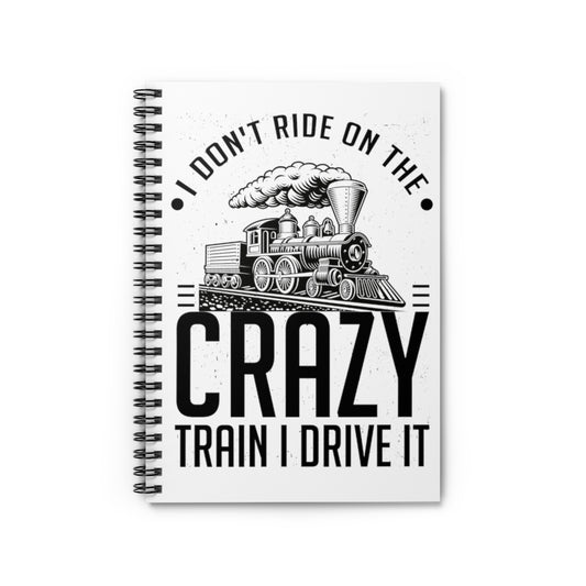 Spiral Notebook  Funny I Don't Travel Crazy Trains Engine Transport Women Men Novelty Transportation Sarcasm Roads Railways Fan