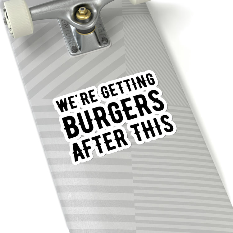 Sticker Decal Humorous We're Getting Burgers After This Workout  Mom Father Sarcasm Gym Men
