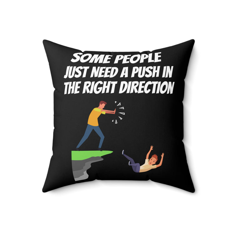 Funny Saying Some People Just Need A Push Sarcastic Gag Novelty Women Men Sayings Instrovert Sassy Sarcasm Pun Spun Polyester Square Pillow