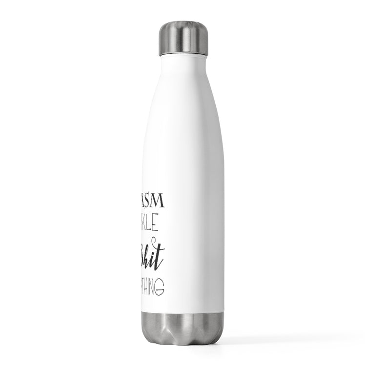 20oz Insulated Bottle  20oz Insulated Bottle  Sarcasm I Sprinkle That