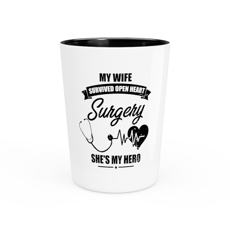 Shot Glass Party Ceramic Tequila Humorous Recuperating Statements Wife Appreciation Graphic Funny Wives Appreciation Heart Surgeries Recovery