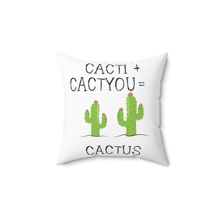 Cacti plus Cactyou equals Cactus Men Women Gift Spun Polyester Square Pillow