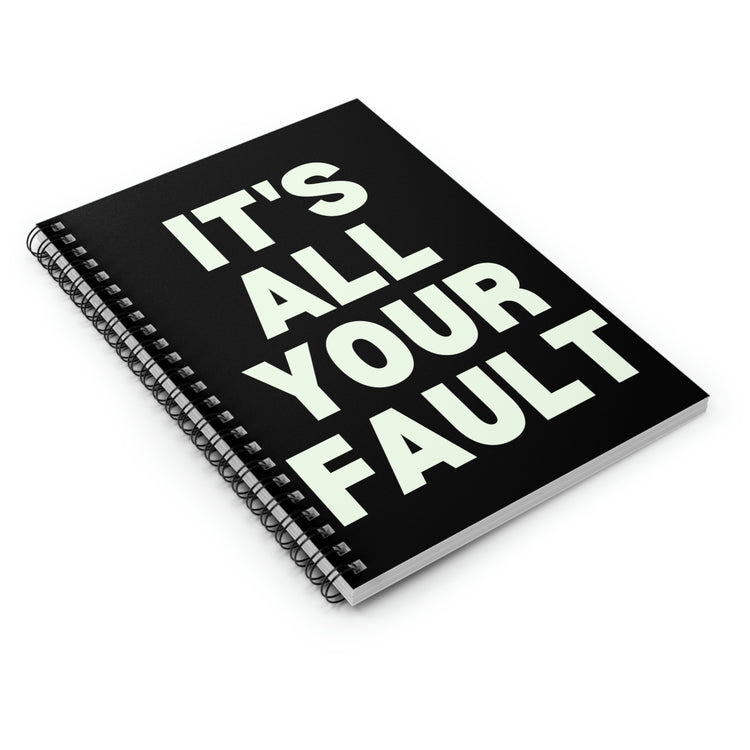 Spiral Notebook Funny Saying It's All Your Fault Introvert Sassy Gag Sarcastic Novelty Women Men Sayings Husband