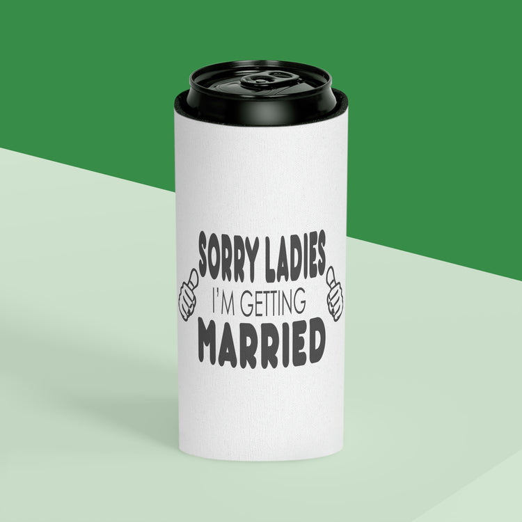 Beer Can Cooler Sleeve Hilarious Sorry Ladies I'm Getting Married Honeymoon  | Just Married  | Engagement  | Groom