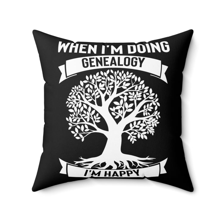 Humorous I'm Genealogy Origins Families Tree Enthusiast Novelty Bloodlines Spun Polyester Square Pillow