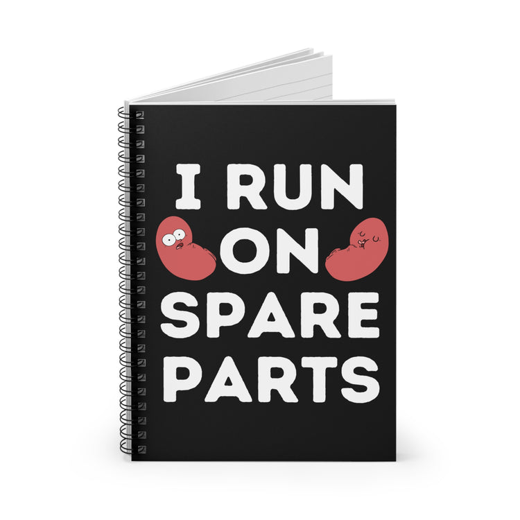 I'm Running On Spare Parts Kidney Donor Quote Tee Shirt Gift | Cool Transplant Positivity Words Men Women T Shirt Spiral Notebook - Ruled Line