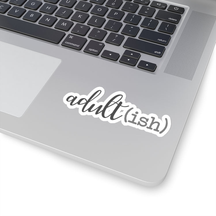 Sticker Decal Humorous Funny Old Adult Graphic Gift Funny Adultish Lightweight Stickers For Laptop Car