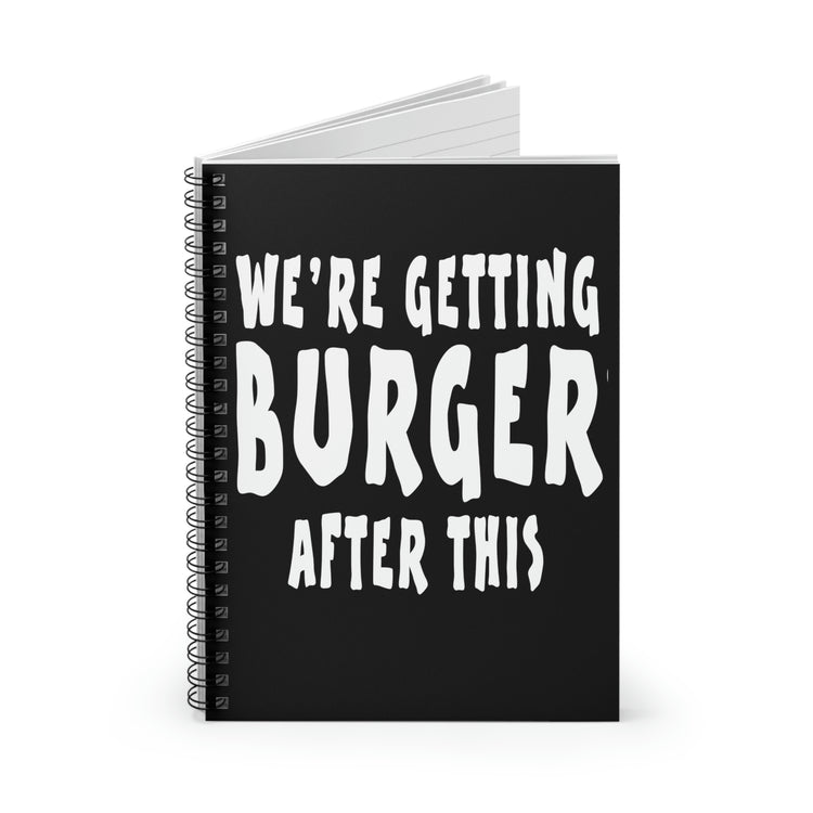 Spiral Notebook Funny Sayings We're Getting Burgers After This Workout Women Novelty Workout Husband Mom Father