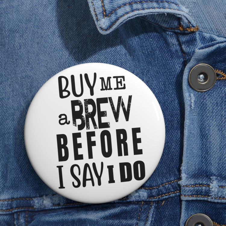 Humorous Pinback Button Pin Badge Groom Brewing Drinks Wedding Engagement Bridal Humors Vodkas Drinking Bachelors